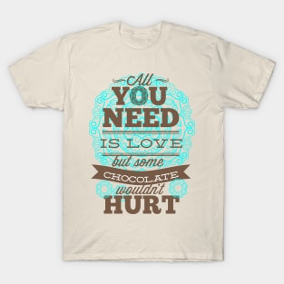 All You Need Is Love And Chocolate T-Shirt